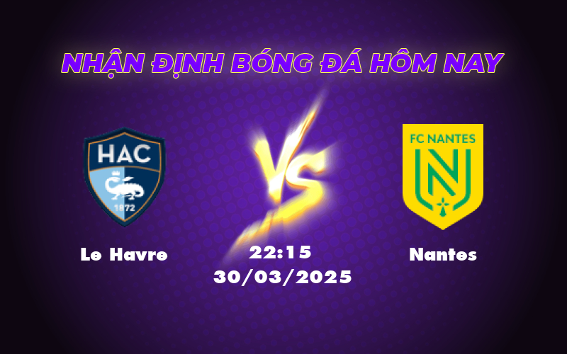 Soi kèo Le Havre vs Nantes Cuộc chiến khó khăn cho chủ nhà 1 le havre nantes 30 03 ligue 1