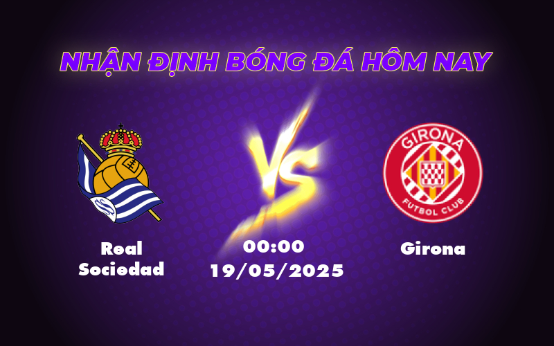 Soi kèo Real Sociedad vs Girona Cuộc chiến cân sức tại La Liga 1 real sociedad girona 19 05 la liga