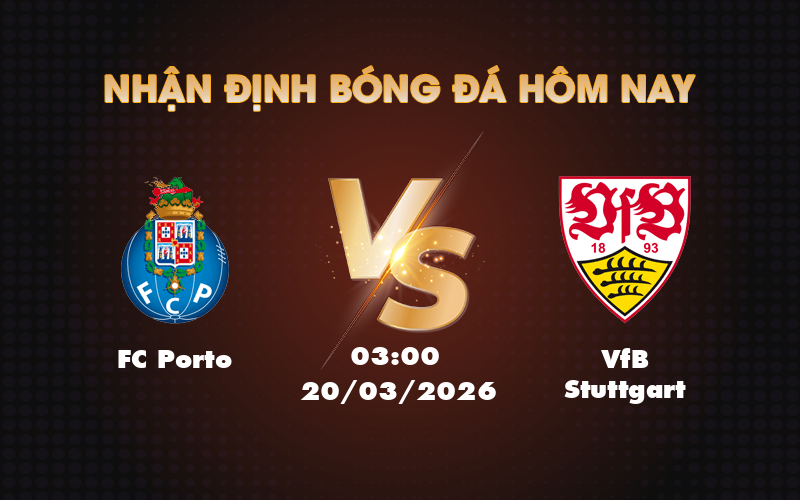 Nhận định soi kèo FC Porto vs VfB Stuttgart Khẳng định sức mạnh đội nhà 1 fc porto vfb stuttgart 20 03 c2