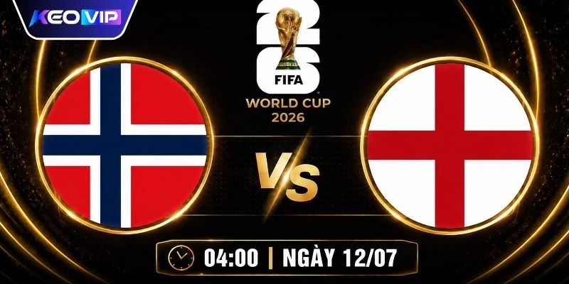 Soi Kèo Na Uy vs Anh Vào Lúc 04h00 Ngày 12/07/2026 1 Soi Kèo Na Uy vs Anh Vào Lúc 04h00 Ngày 12/07/2026
